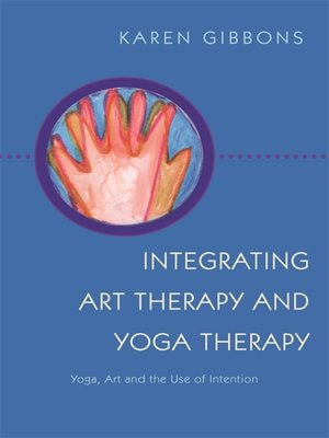 cover image of Integrating Art Therapy and Yoga Therapy